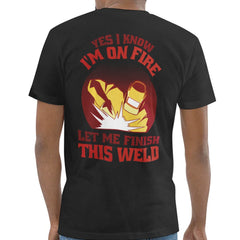Yes I Know I'm On Fire Let Me Finish This Weld product