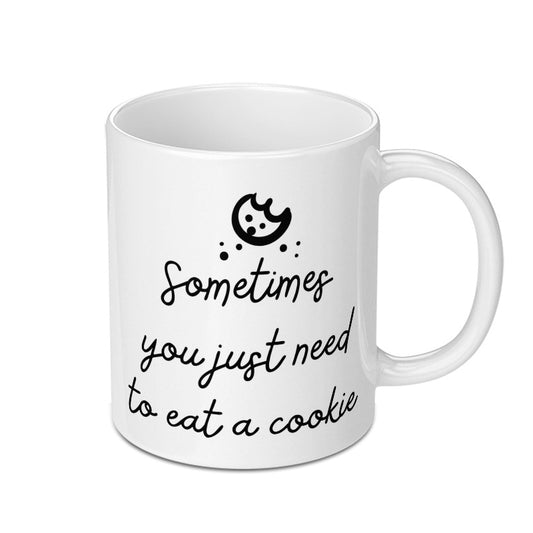 Sometimes You Need a Cookie Mug, Cute Mug, Gift Idea, Novelty Mug, Coffee Mug, Hot Chocolate Mug, Tea Mug, Kitchen Decor - Tawshia