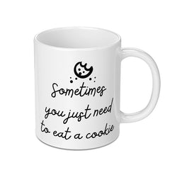Sometimes You Need a Cookie Mug, Cute Mug, Gift Idea, Novelty Mug, Coffee Mug, Hot Chocolate Mug, Tea Mug, Kitchen Decor - Tawshia