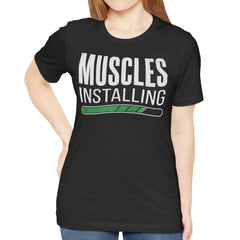 Muscles Installing Graphic Funny Quote T-Shirt product type