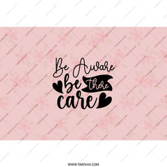 Be Aware Be There Care Tumbler, Floral Tumbler, Inspirational Tumbler, Tumbler With Straw, Gift For Her, Cute Tumbler Design - Tawshia