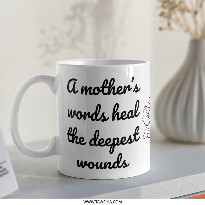 Mothers Love Mug, Inspirational Quote Mug, Healing Words Mug, Gift For Mom, Mothers Day Present, Floral Mug, Coffee Mug, Tea Cup - Tawshia
