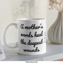 Mothers Love Mug, Inspirational Quote Mug, Healing Words Mug, Gift For Mom, Mothers Day Present, Floral Mug, Coffee Mug, Tea Cup - Tawshia